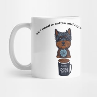 all i need is coffee and my yorkie Mug